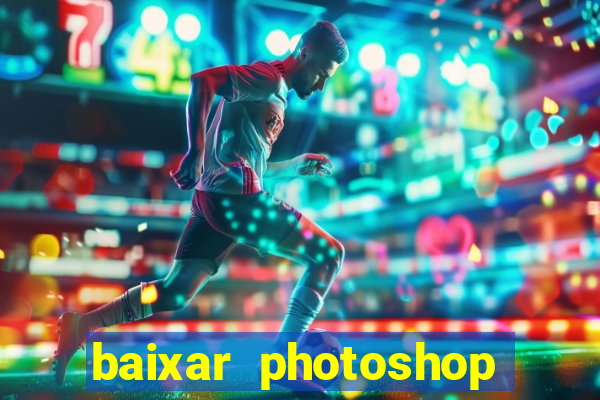 baixar photoshop beta crackeado